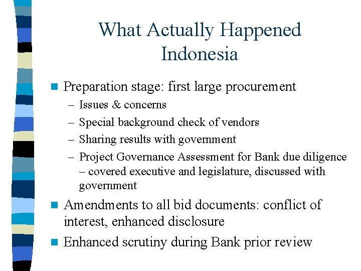 What Actually Happened Indonesia n Preparation stage: first large procurement – – Issues &