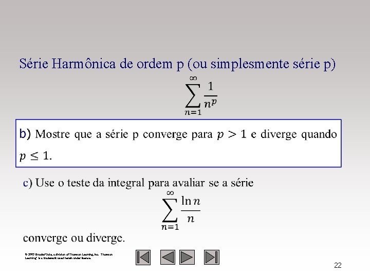 Série Harmônica de ordem p (ou simplesmente série p) © 2003 Brooks/Cole, a division
