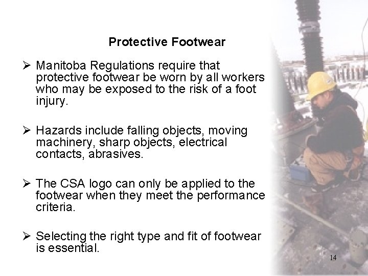 Protective Footwear Ø Manitoba Regulations require that protective footwear be worn by all workers