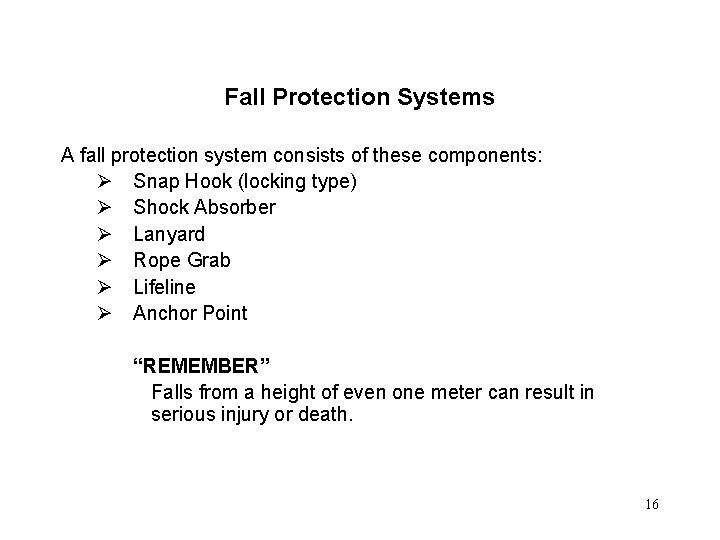 Fall Protection Systems A fall protection system consists of these components: Ø Snap Hook