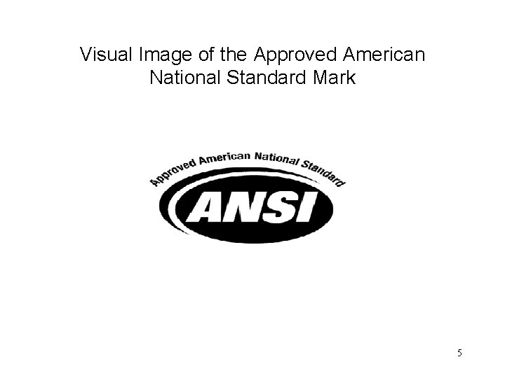 Visual Image of the Approved American National Standard Mark 5 