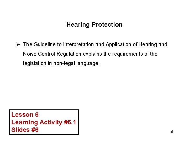 Hearing Protection Ø The Guideline to Interpretation and Application of Hearing and Noise Control