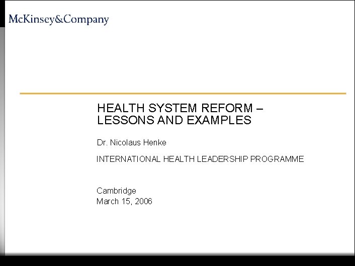 050913 GCC conference Systems reform breakout HEALTH SYSTEM REFORM – LESSONS AND EXAMPLES Dr.