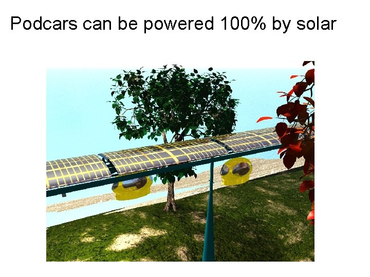 Podcars can be powered 100% by solar 