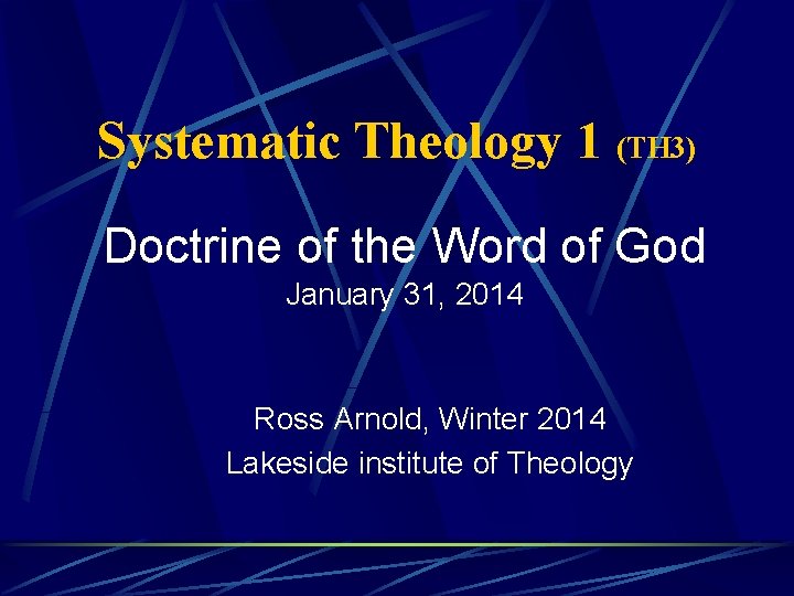 Systematic Theology 1 (TH 3) Doctrine of the Word of God January 31, 2014