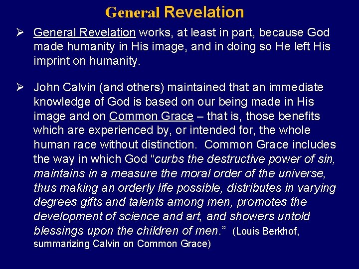 General Revelation Ø General Revelation works, at least in part, because God made humanity