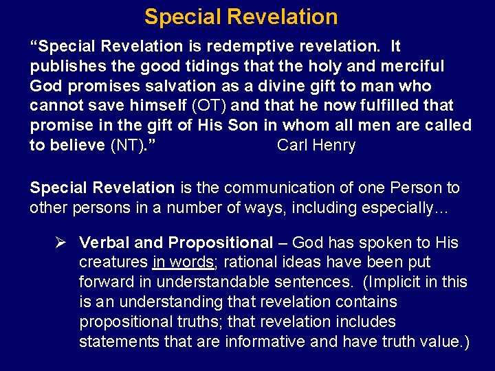 Special Revelation “Special Revelation is redemptive revelation. It publishes the good tidings that the
