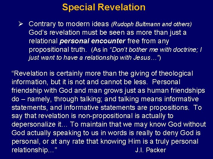 Special Revelation Ø Contrary to modern ideas (Rudoph Bultmann and others) God’s revelation must
