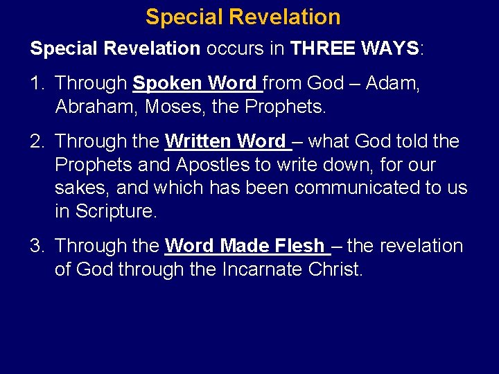 Special Revelation occurs in THREE WAYS: 1. Through Spoken Word from God – Adam,