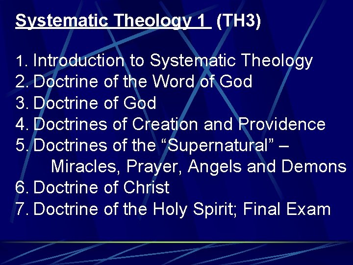 Systematic Theology 1 (TH 3) 1. Introduction to Systematic Theology 2. Doctrine of the