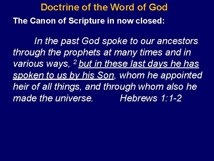 Doctrine of the Word of God The Canon of Scripture in now closed: In