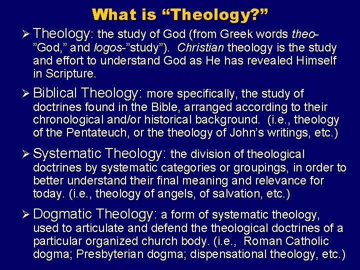 What is “Theology? ” Ø Theology: the study of God (from Greek words theo”God,