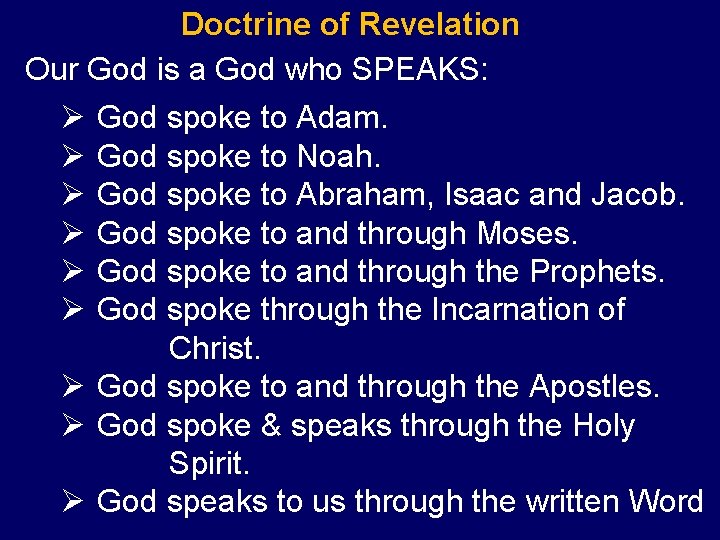 Doctrine of Revelation Our God is a God who SPEAKS: Ø Ø Ø God