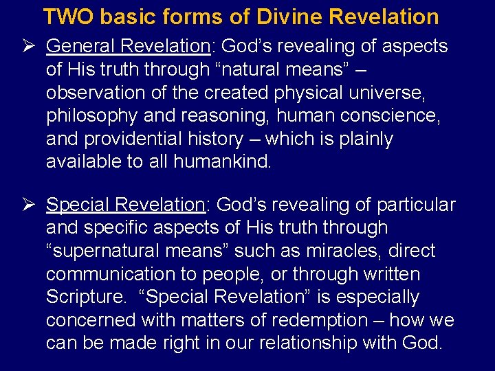 TWO basic forms of Divine Revelation Ø General Revelation: God’s revealing of aspects of