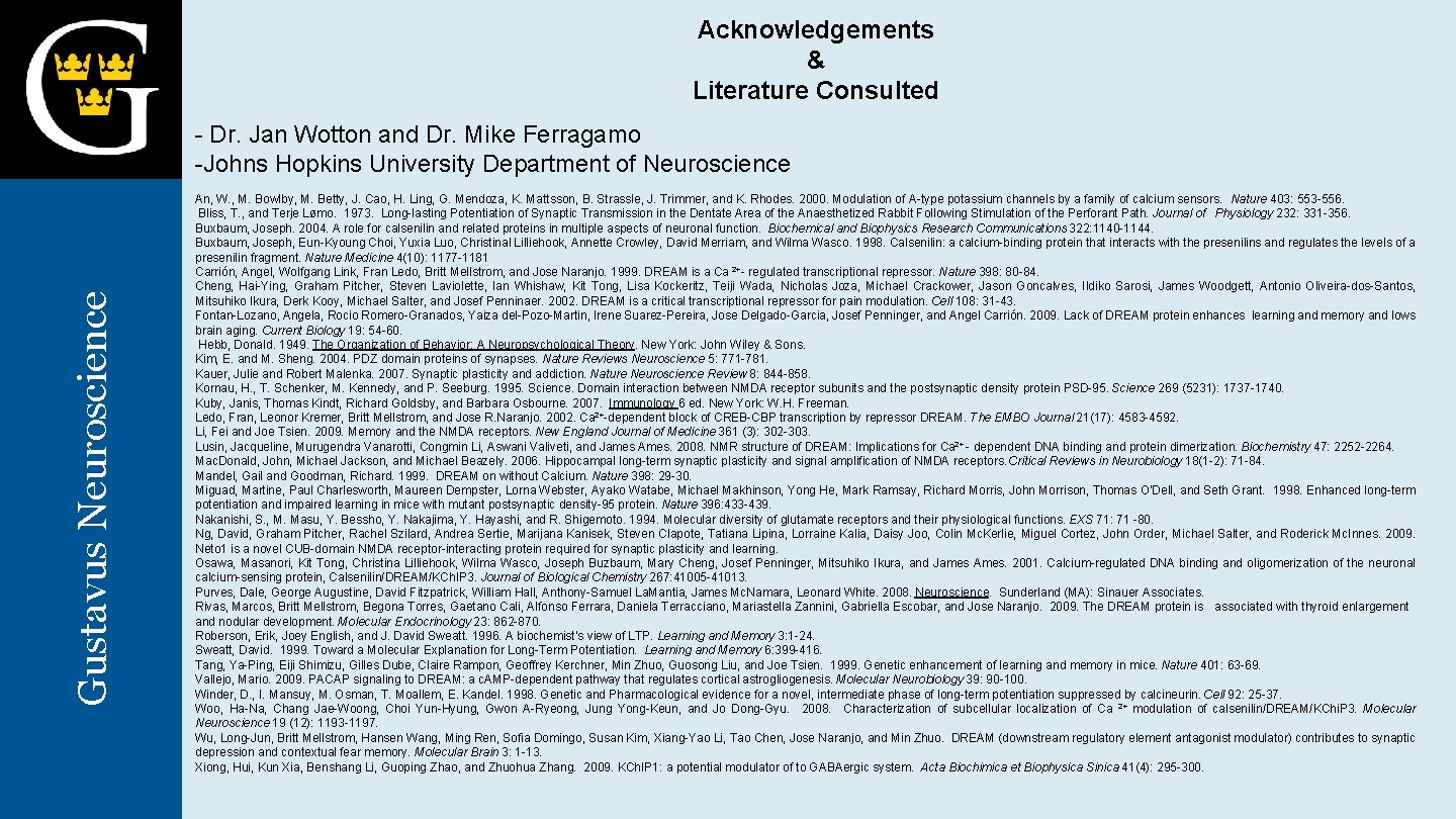 Acknowledgements & Literature Consulted Gustavus Neuroscience - Dr. Jan Wotton and Dr. Mike Ferragamo