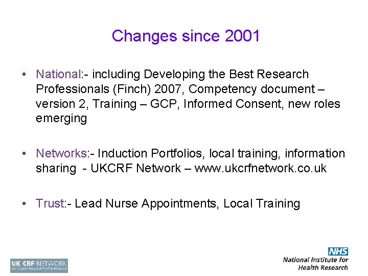 Changes since 2001 • National: - including Developing the Best Research Professionals (Finch) 2007,