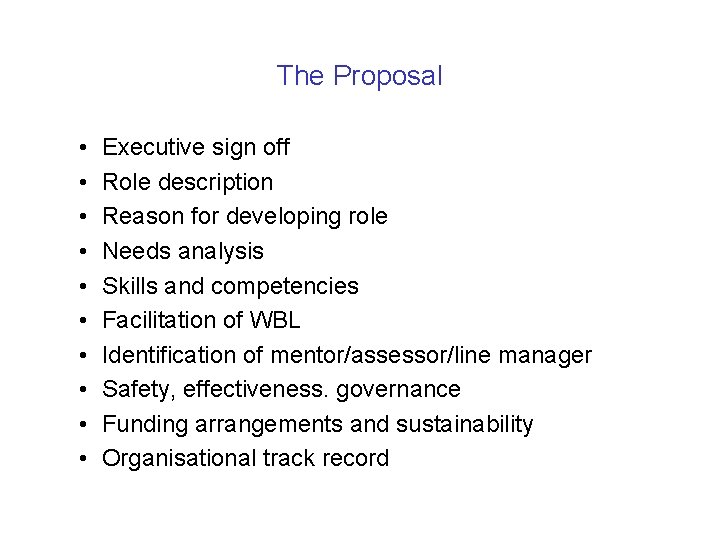 The Proposal • • • Executive sign off Role description Reason for developing role