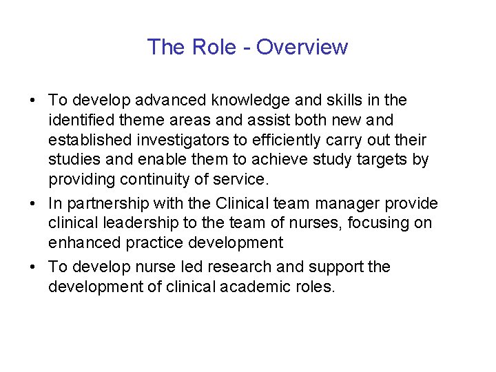 The Role - Overview • To develop advanced knowledge and skills in the identified