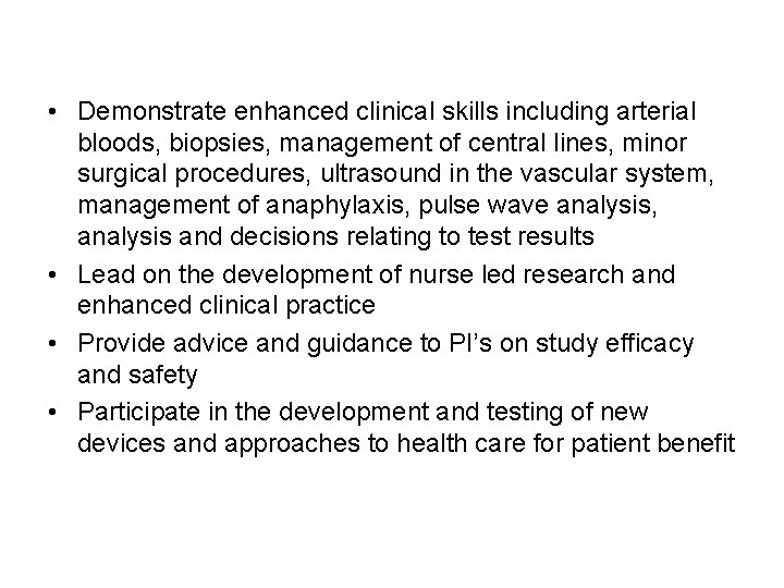  • Demonstrate enhanced clinical skills including arterial bloods, biopsies, management of central lines,