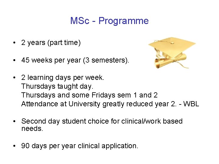 MSc - Programme • 2 years (part time) • 45 weeks per year (3