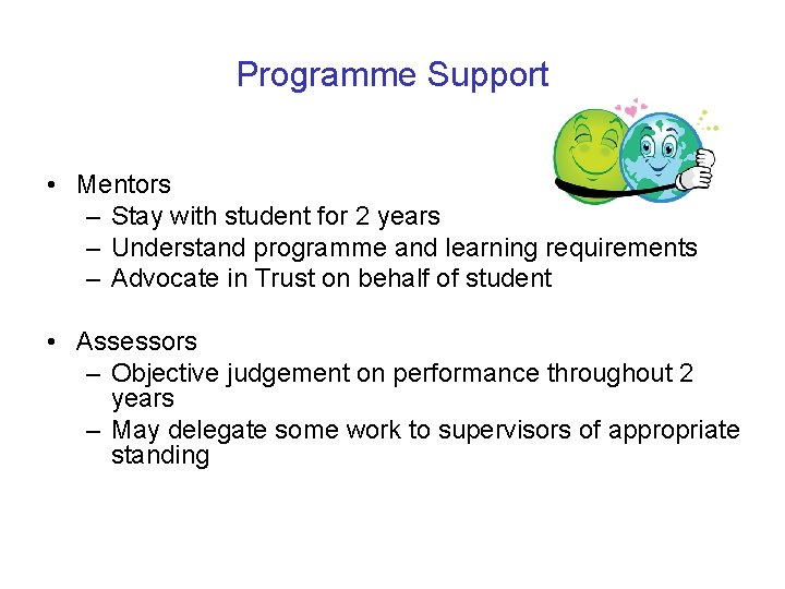 Programme Support • Mentors – Stay with student for 2 years – Understand programme