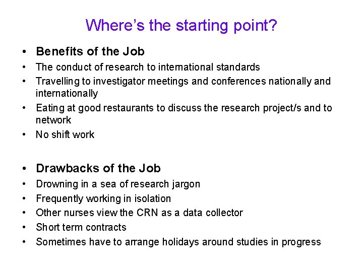 Where’s the starting point? • Benefits of the Job • The conduct of research