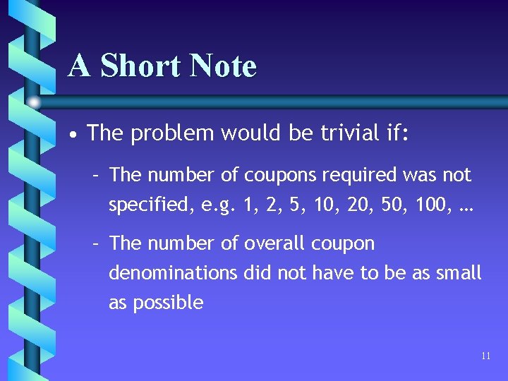 A Short Note • The problem would be trivial if: – The number of
