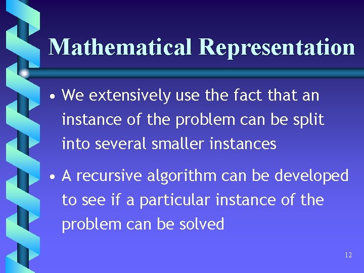 Mathematical Representation • We extensively use the fact that an instance of the problem