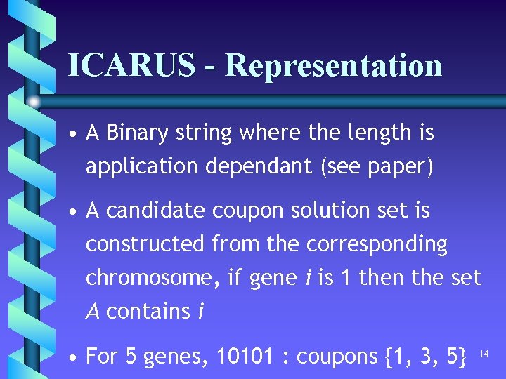 ICARUS - Representation • A Binary string where the length is application dependant (see