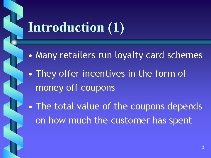 Introduction (1) • Many retailers run loyalty card schemes • They offer incentives in