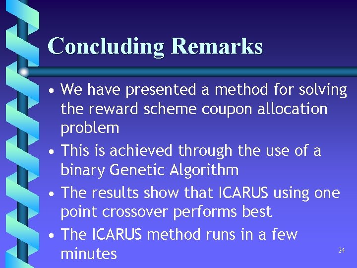 Concluding Remarks • We have presented a method for solving the reward scheme coupon