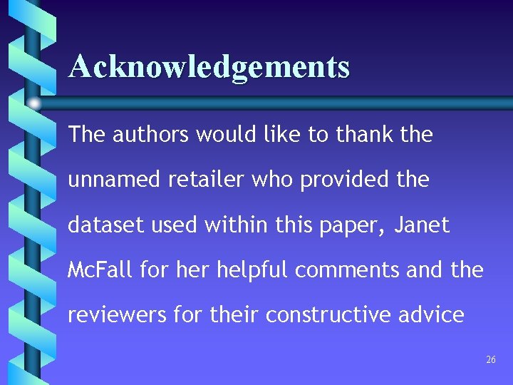 Acknowledgements The authors would like to thank the unnamed retailer who provided the dataset