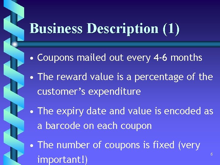 Business Description (1) • Coupons mailed out every 4 -6 months • The reward