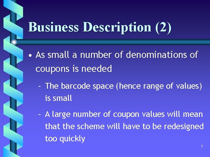 Business Description (2) • As small a number of denominations of coupons is needed