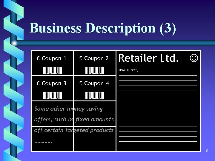 Business Description (3) £ Coupon 1 £ Coupon 2 Retailer Ltd. Dear Dr Swift,