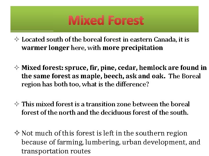 Mixed Forest ² Located south of the boreal forest in eastern Canada, it is