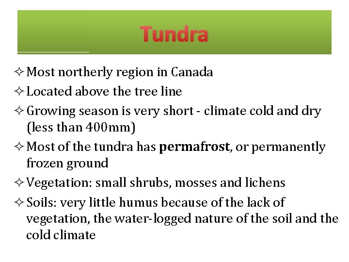 Tundra ² Most northerly region in Canada ² Located above the tree line ²
