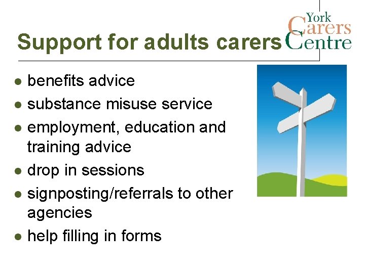Support for adults carers l l l benefits advice substance misuse service employment, education Support for adults carers l l l benefits advice substance misuse service employment, education