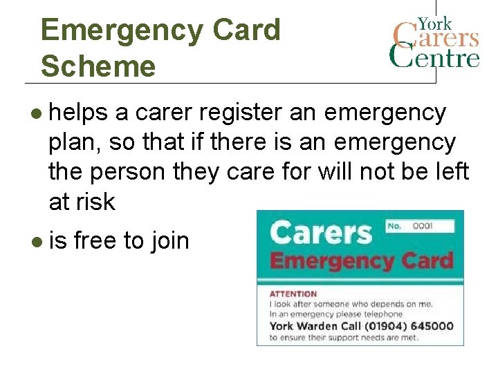 Emergency Card Scheme l helps a carer register an emergency plan, so that if Emergency Card Scheme l helps a carer register an emergency plan, so that if