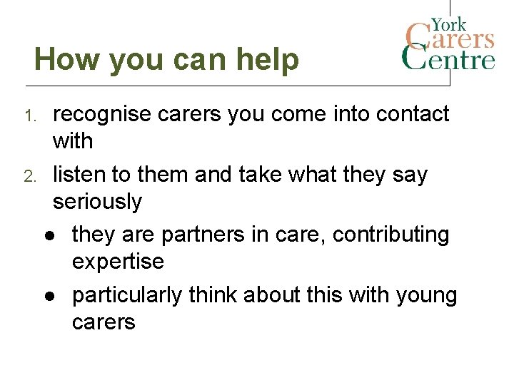 How you can help recognise carers you come into contact with 2. listen to How you can help recognise carers you come into contact with 2. listen to