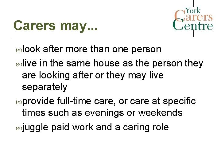Carers may. . . look after more than one person live in the same Carers may. . . look after more than one person live in the same