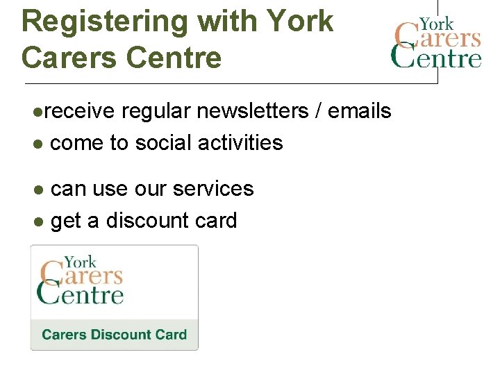 Registering with York Carers Centre lreceive regular newsletters / emails l come to social Registering with York Carers Centre lreceive regular newsletters / emails l come to social