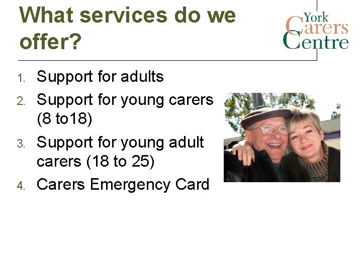 What services do we offer? 1. 2. 3. 4. Support for adults Support for What services do we offer? 1. 2. 3. 4. Support for adults Support for