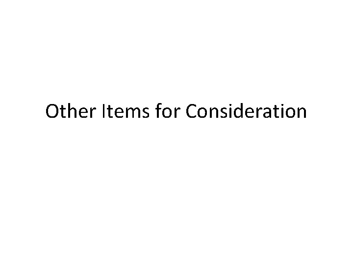 Other Items for Consideration 