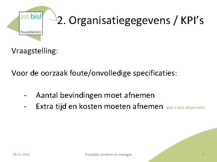 2. Organisatiegegevens / KPI’s Vraagstelling: Voor de oorzaak foute/onvolledige specificaties: ‐ ‐ 25‐ 11‐