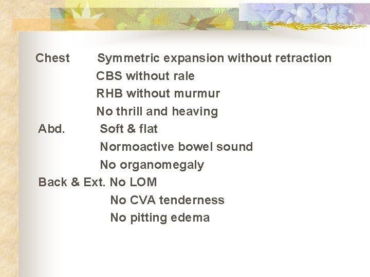 Chest Symmetric expansion without retraction CBS without rale RHB without murmur No thrill and Chest Symmetric expansion without retraction CBS without rale RHB without murmur No thrill and