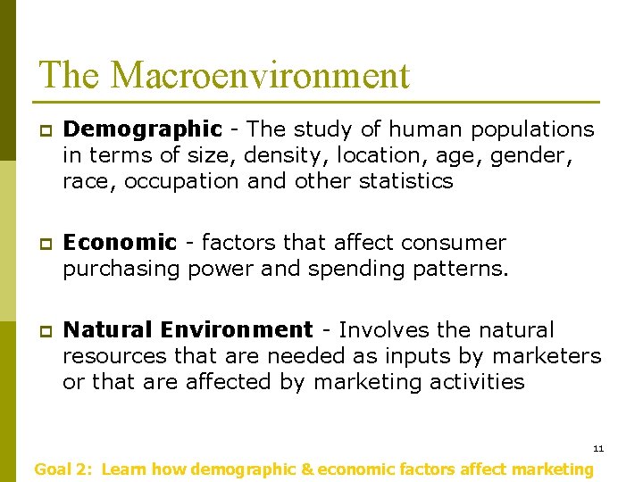 The Macroenvironment p Demographic - The study of human populations in terms of size,