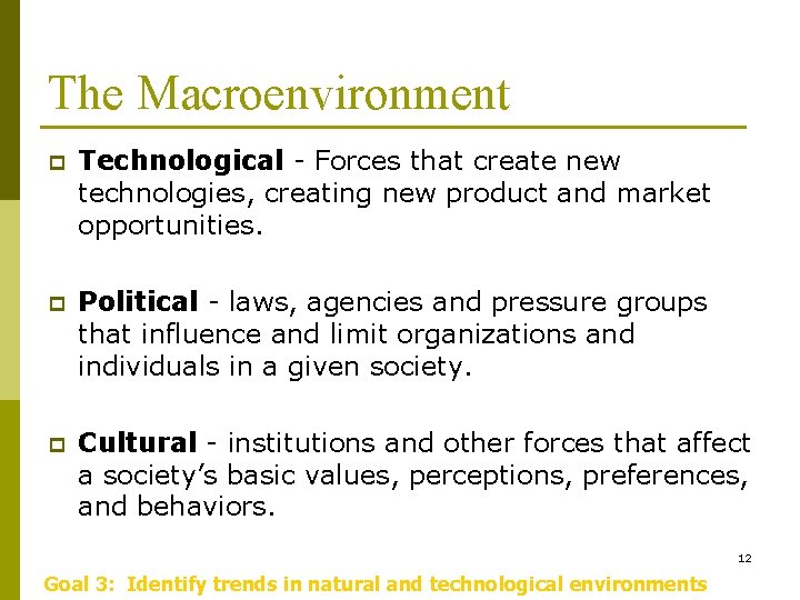 The Macroenvironment p Technological - Forces that create new technologies, creating new product and