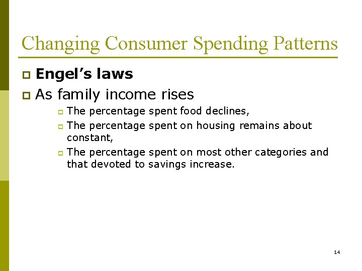 Changing Consumer Spending Patterns Engel’s laws p As family income rises p The percentage