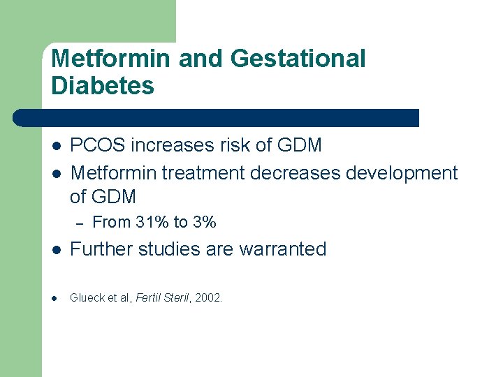 Metformin and Gestational Diabetes l l PCOS increases risk of GDM Metformin treatment decreases